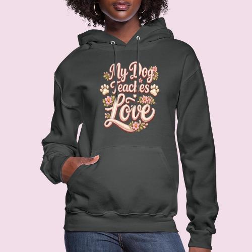 My Dog Teaches Love Faux Embroidery Style - Women's Hoodie