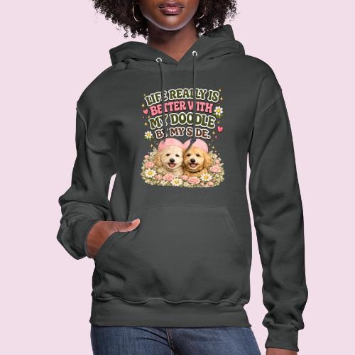Life Really Is Better With My Doodle By My Side - Women's Hoodie
