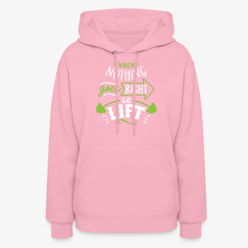 When Nothing Goes Right Go Lift - Women's Hoodie