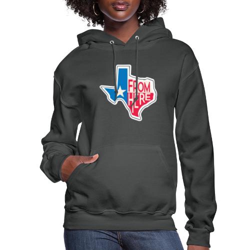 From Here - Texas - Women's Hoodie