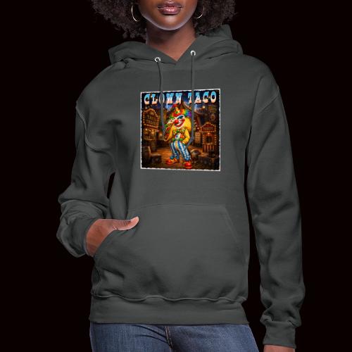 The Clown Taco Circus Humor Character - Women's Hoodie