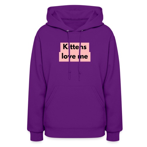 Kittens love me - Women's Hoodie