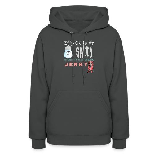 It's OK To Be Salty - Women's Hoodie