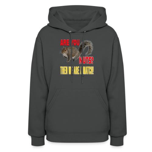Are You Nuts? Then we are a match! - Women's Hoodie