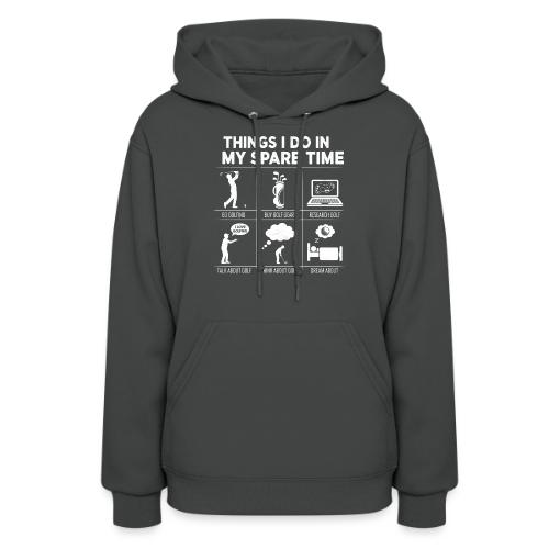 Things I Do In My Spare Time Golfing Addict Appare - Women's Hoodie
