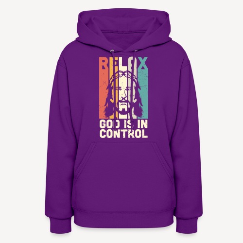 RELAX, GOD IS IN CONTROL - Women's Hoodie