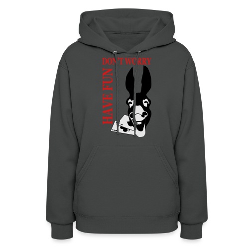 Donk Shirt Dont worry have FUN - Women's Hoodie