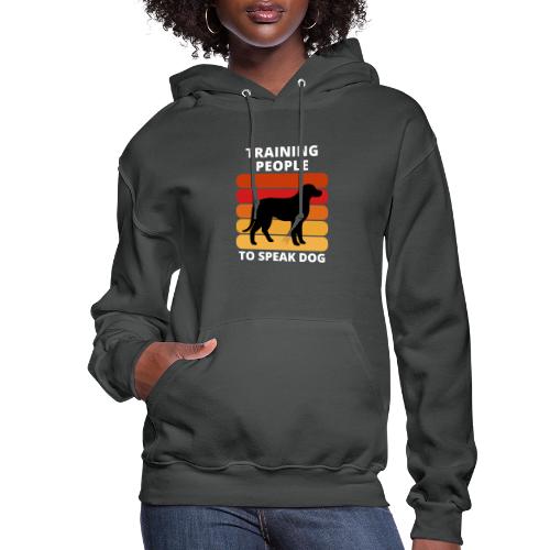 Train People to Speak Dog - Women's Hoodie