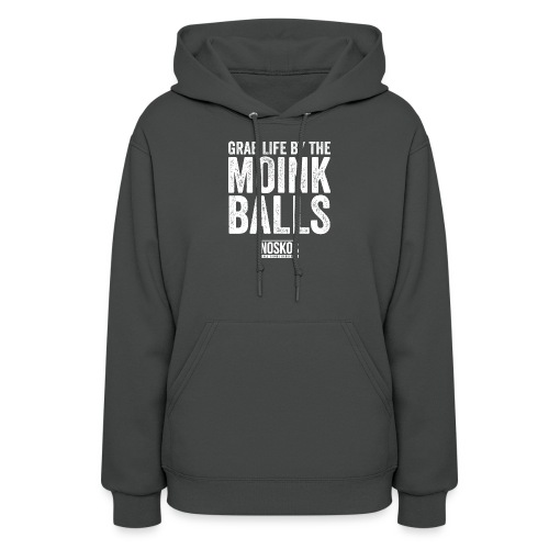 Grab Life by the MOINK Balls - Women's Hoodie