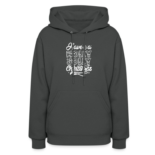 Have a holly jolly christmas - Women's Hoodie