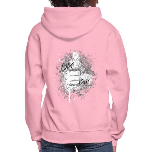 OK you're awesome... but f**k you anyway - Women's Hoodie