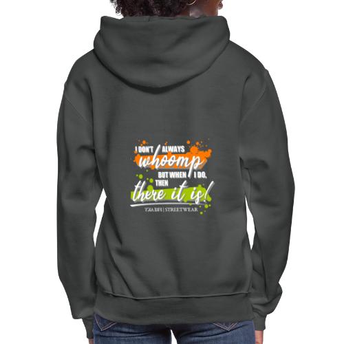 I don t always whoomp - Women's Hoodie