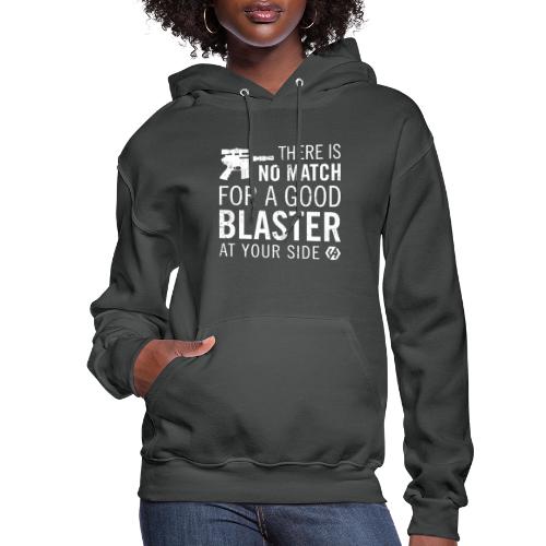 There's no match for a good blaster - Women's Hoodie