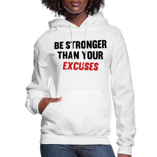 Be Stronger Than Your Excuses - Women's Hoodie