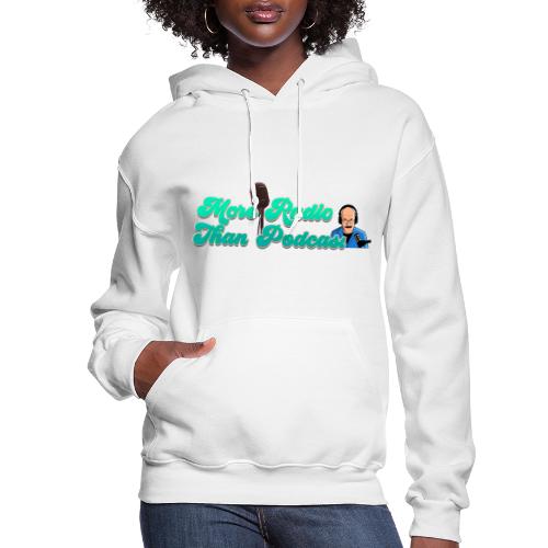 More Radio Than Podcast - Women's Hoodie