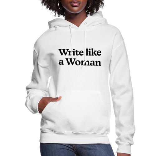 Write Like a Woman (black text) - Women's Hoodie