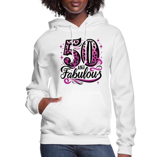 The Years Collection - 50 and Fabulous! - Women's Hoodie