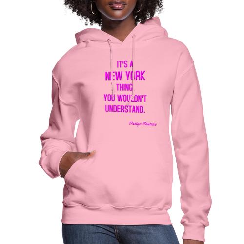 IT S A NEW YORK THING PINK - Women's Hoodie
