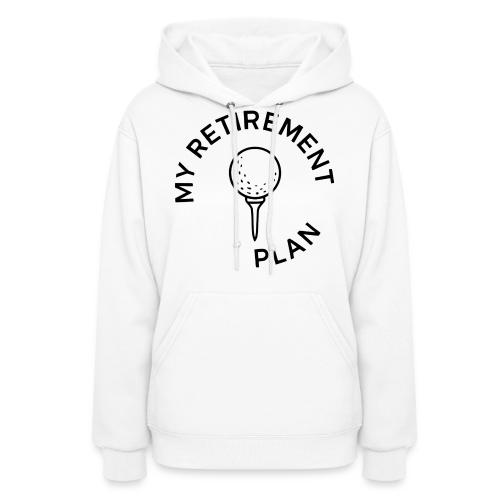 Golf Retirement Plan T-Shirt | Fun Graphic Tee - Women's Hoodie