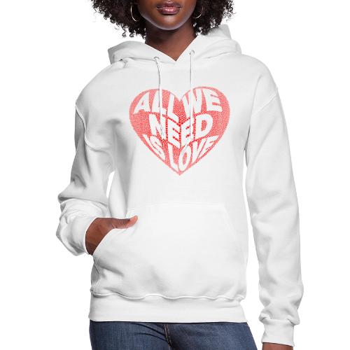All We Need is Love in Heart - Women's Hoodie