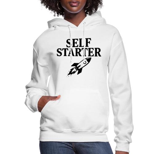 Self Starter Rocket Motivation Shirt - Women's Hoodie