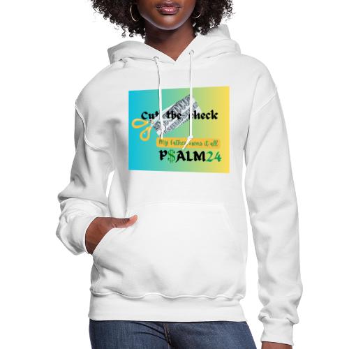 Cut the Check, my Father owns it all 2.0 - Women's Hoodie