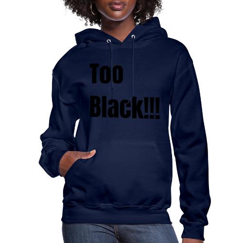 Too Black Black 1 - Women's Hoodie