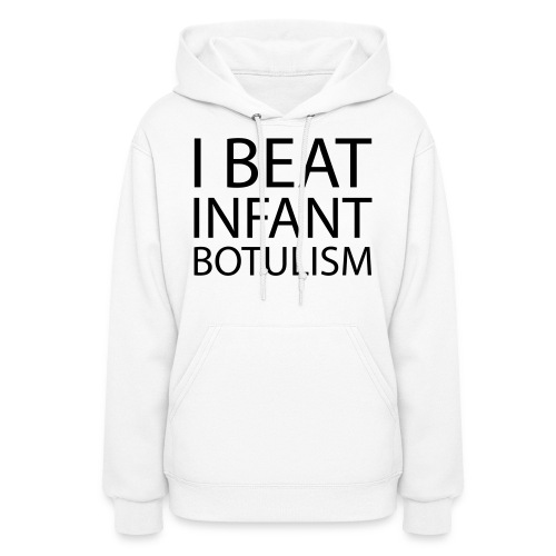 I Beat Infant Botulism - Baby - Women's Hoodie