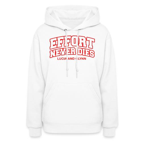 Effort Never Dies - Women's Hoodie