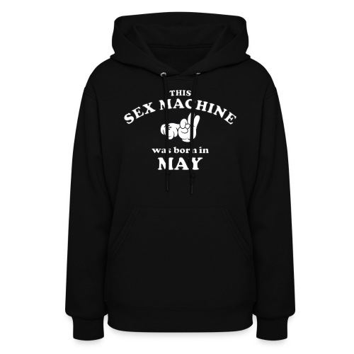 This Sex Machine Was Born In May - Women's Hoodie