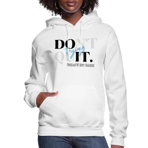 Dont Quit - Women's Hoodie