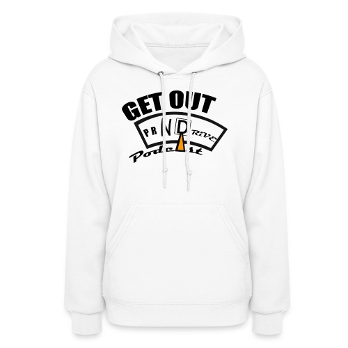 Official Get Out N Drive Podcast Shirt - Women's Hoodie