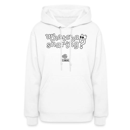 Whatcha Sharing? - Women's Hoodie