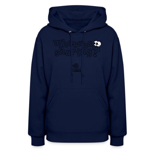 Whatcha Sharing? - Women's Hoodie