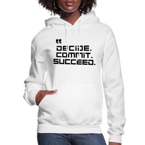 Decide Commit Succeed - Women's Hoodie