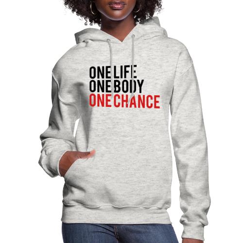 One Life One Body One Chance - Women's Hoodie