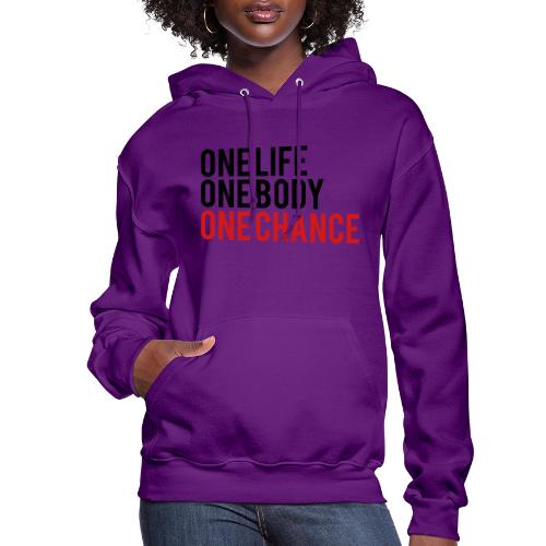 One Life One Body One Chance - Women's Hoodie