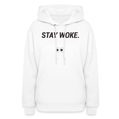 Stay Woke - Women's Hoodie