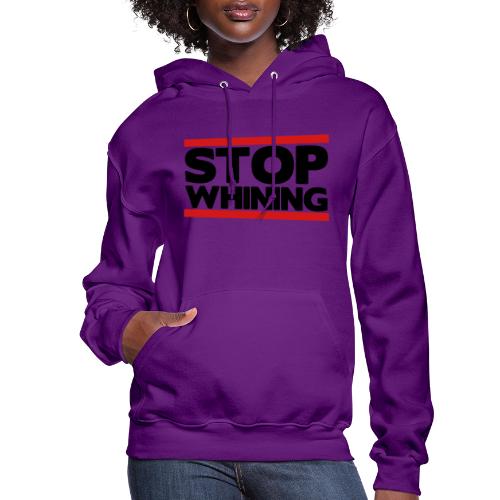 Stop Whining - Women's Hoodie