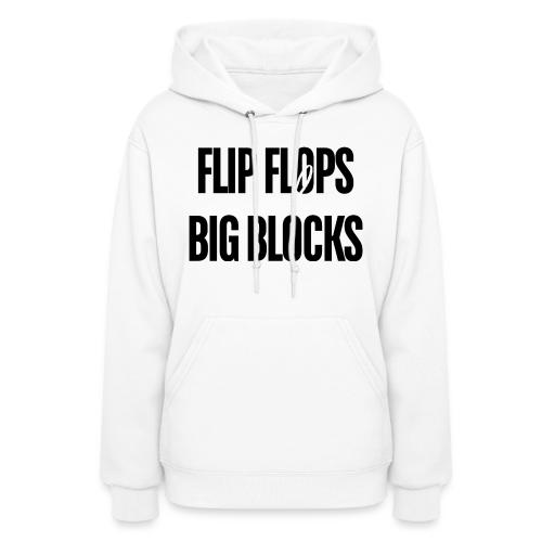 FLIP FLOPS AND BIG BLOCKS - Women's Hoodie