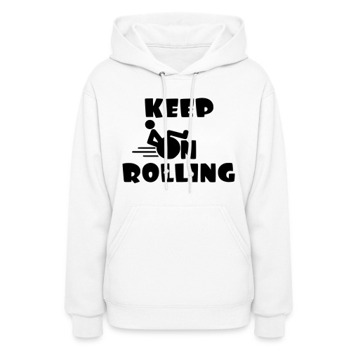 Keep on rolling with your wheelchair * - Women's Hoodie