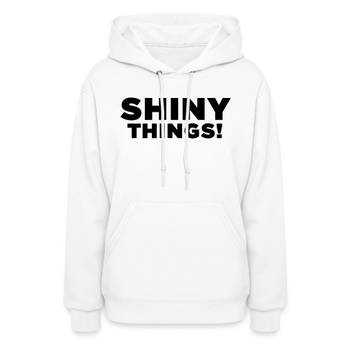 Shiny Things. Funny ADHD Quote - Women's Hoodie