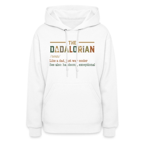 The Dadalorian: Like A Dad Just Way Cooler - Women's Hoodie