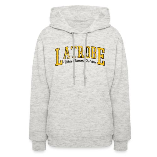 Latrobe - Where Champions Are Born (Light) - Women's Hoodie