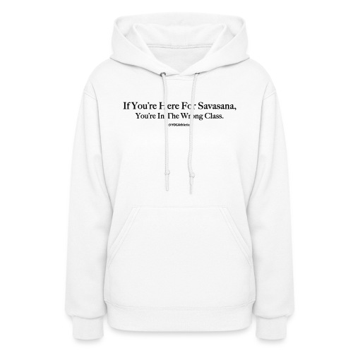 If UR Here For Savasana, UR In The Wrong Class - Women's Hoodie