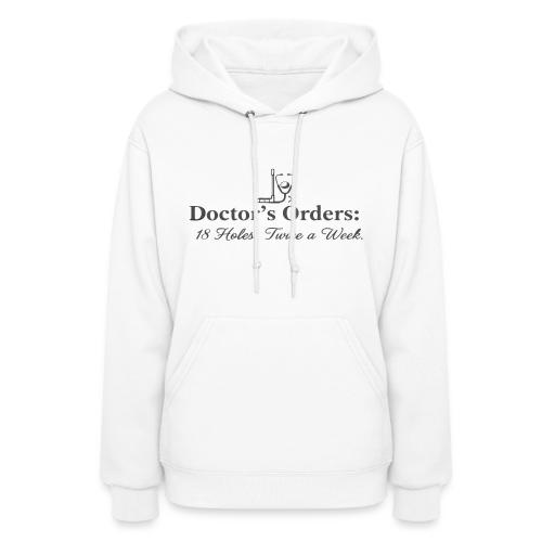 Doctor's Orders 18 Holes - Golf Doctor Gift Tee - Women's Hoodie