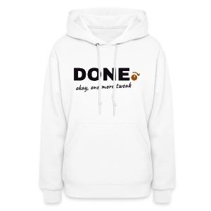 Done. Okay, One More Tweak - Producer Humor Women's Hoodie