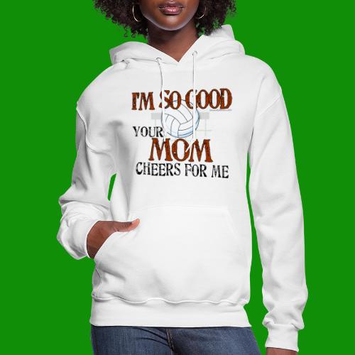 Volleyball Mom Cheers for Me - Women's Hoodie