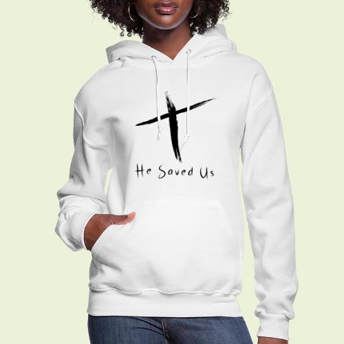 He Saved Us Black Letters - Women's Hoodie