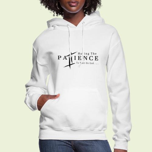 Patience (Black Letters) - Women's Hoodie